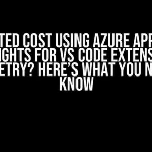 Unexpected Cost Using Azure Application Insights for VS Code Extension Telemetry? Here’s What You Need to Know